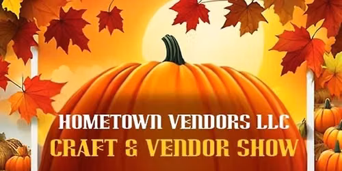 HOMETOWN VENDORS LLC CRAFT & VENDOR SHOW