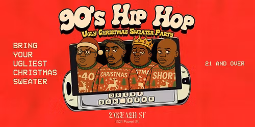 90's Hip Hop Ugly Christmas Sweater Party at Dream SF