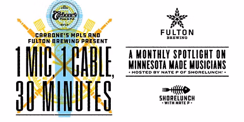 Fulton Night presents "1 MIC, 1 CABLE, 30 MINUTES" - LIVE! at Carbone's Mpls