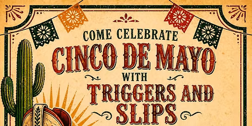 Cinco De Mayo with Triggers and Slips