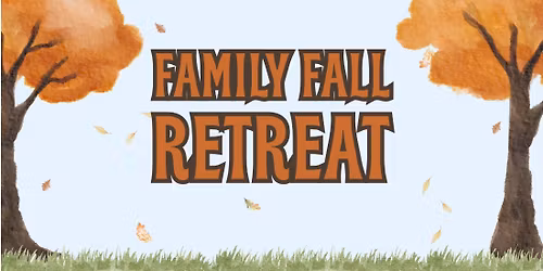 Family Fall Retreat
