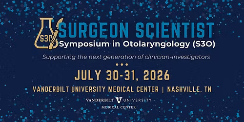 Surgeon Scientist Symposium in Otolaryngology (S3O) 2026