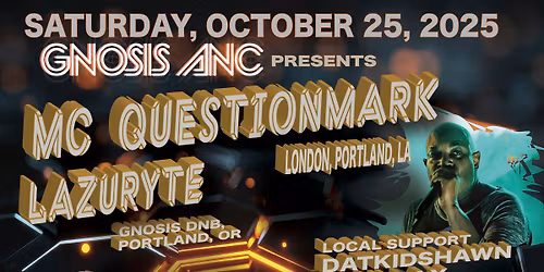Gnosis ANC ft. MC Questionmark, Lazuryte, DatKidShawn, Oscillax, Harland Punk, Believe