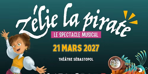 Z\u00e9lie la Pirate \u00b7 Th\u00e9\u00e2tre S\u00e9bastopol, Lille \u00b7 21\/03\/27