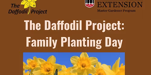 The Daffodil Project: Family Planting Day- Troup County Extension