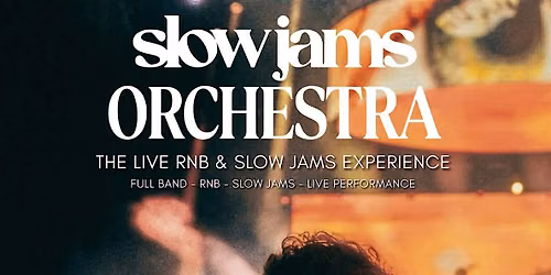 Share this event  SLOW JAMS ORCHESTRA - Live RnB & Slow Jams Experience