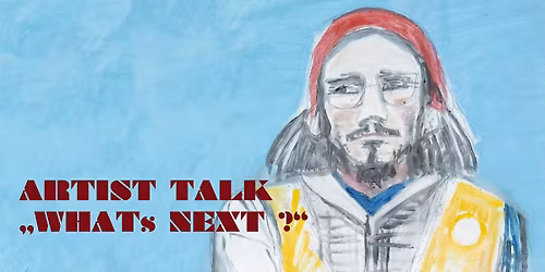 Artist Talk  -  zwischen Hoffnung und Sorge liegt ein Blick