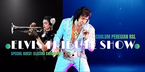 ELVIS TRIBUTE SHOW with Special Guest ELECTRO SWIGGERTY