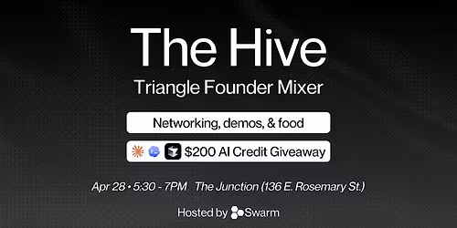 The Hive \u2014 Triangle Founder Mixer (Hosted by Swarm)