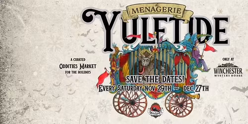 Yuletide Oddities Market every SAT 11\/29-12\/27 at the Winchester Mystery House 
