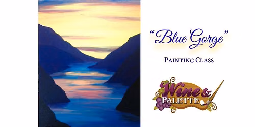 Blue Gorge - W&P Painting Class