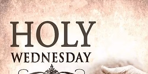 Holy Wednesday (Tenebrae) Worship Services