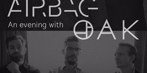 An evening with Airbag and Oak