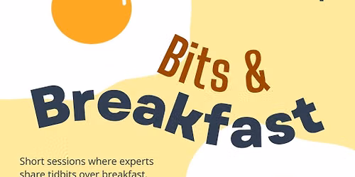 Short Sessions Where Experts Share | Bits & Breakfast Business Development Meet Up
