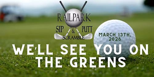 SAVE THE DATE: RailPark Sip & Putt Scramble 2026