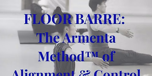 FLOOR BARRE: The Armenta Method\u2122 of Alignment & Control