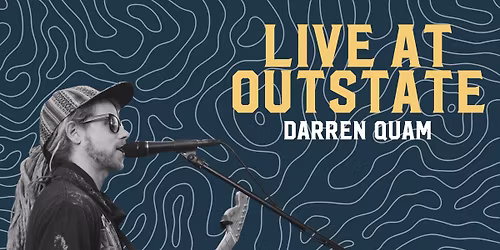 LIVE AT OUTSTATE - Darren Quam