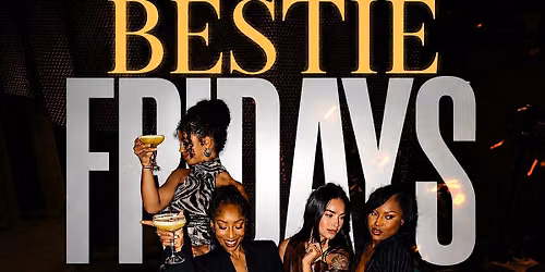 BESTIE FRIDAY- The Best Ladies Night In Hattiesburg, MS
