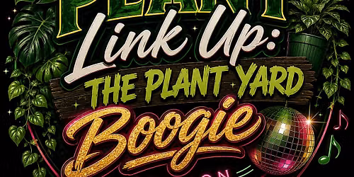 The Plant Link Up: Plant Yard Boogie