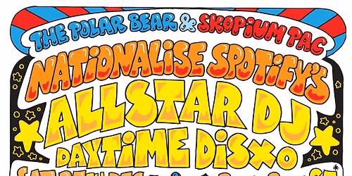 Nationalise Spotify's Allstar DJ Daytime Disco \/\/ Polar Bear, Hull \/\/ 27.12.25