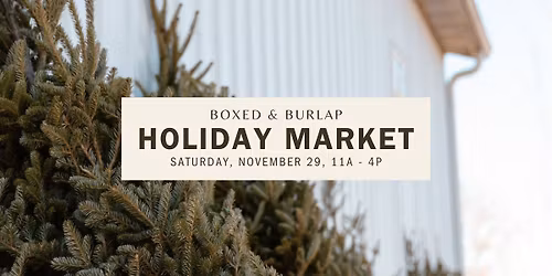 Boxed & Burlap Holiday Market