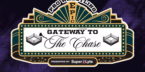 Pro Epic Wrestling "Gateway To The Chase brought to you by SuperLyte