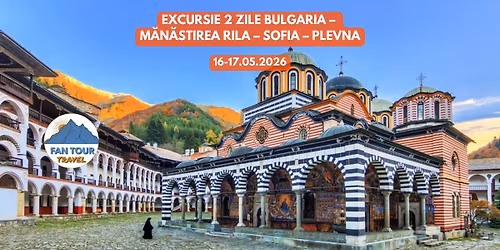 \ud83c\udde7\ud83c\uddec EXCURSIE 2 ZILE \u00ceN BULGARIA \ud83c\udde7\ud83c\uddec\n\ud83d\udd4a\ufe0f M\u0103n\u0103stirea Rila \u2013 Sofia \u2013 Plevna -  16\u201317.05.2026