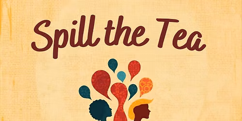 Spill the Tea: A Self Love Connection Group for Women of Color