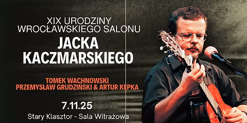 XIX urodziny Wroc\u0142awskiego Salonu Jacka Kaczmarskiego!