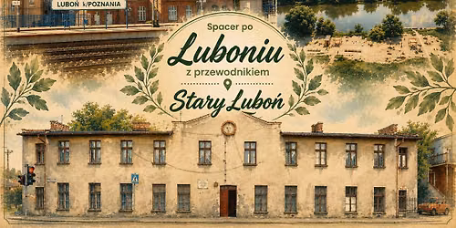 Spacer po Luboniu z przewodnikiem - Stary Lubo\u0144 