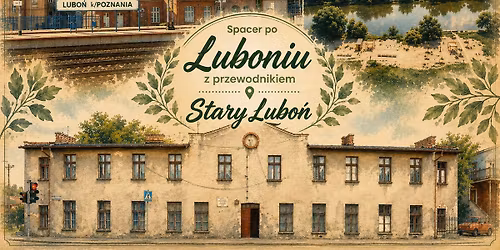 Spacer po Luboniu z przewodnikiem - Stary Lubo\u0144 