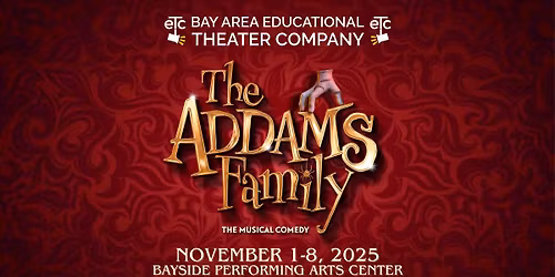 Bay Area Educational Theater Company presents: The Addams Family - The Musical