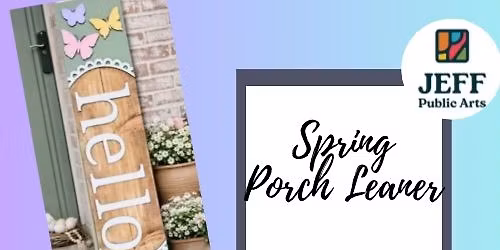 Art After Hours- Spring Porch Leaner Painting with Jeff Public Arts