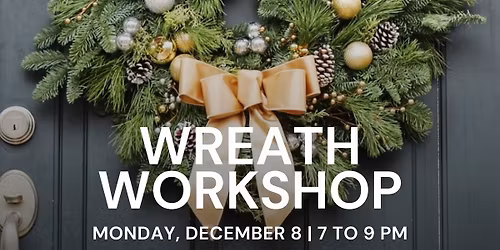 Holiday Wreath Workshop