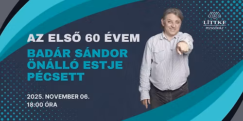 Az els\u0151 60 \u00e9vem - Bad\u00e1r S\u00e1ndor \u00f6n\u00e1ll\u00f3 estje P\u00e9csett