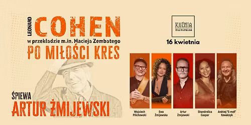 Leonard Cohen - Po mi\u0142o\u015bci kres. \u015apiewa Artur \u017bmijewski \u25cf koncert \/\/ Warszawa Wilan\u00f3w