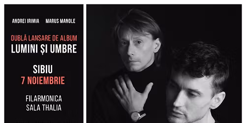 Andrei Irimia x Marius Manole - Dubl\u0103 lansare de album | Lumini \u0219i Umbre - Sibiu