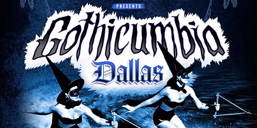 GOTHICUMBIA DALLAS