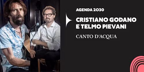 CRISTIANO GODANO E TELMO PIEVANI | CANTO D\u2019ACQUA