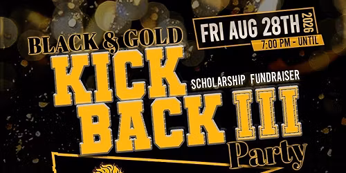 Black & Gold Kickback Party III- Scholarship Fundraiser