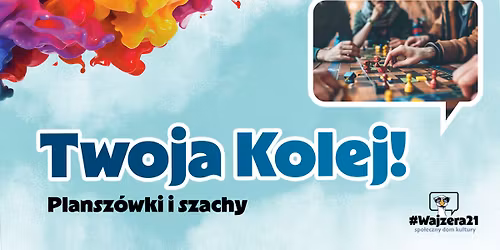 Twoja Kolej! Plansz\u00f3wki i szachy na \/ #Wajzera21