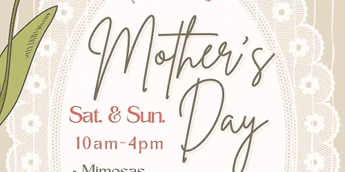 Mother's Day Weekend Celebration