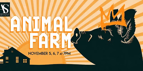 Animal Farm - Saturday Nov. 7th @ 7:00 PM