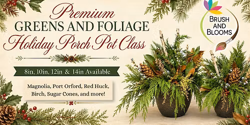 Premium Greens and Foliage Holiday Porch Pot Class