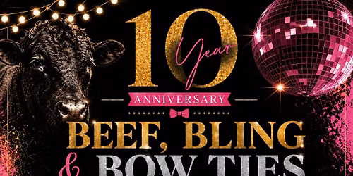 Beef, Bling & Bow Ties 10 Year Anniversary Ball