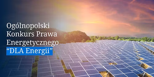 Og\u00f3lnopolski Konkurs Prawa Energetycznego DLA Piper "DLA Energii"
