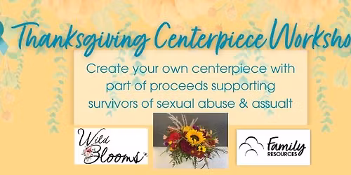 Create Your Own Thanksgiving Floral Centerpiece with Wild Blooms QC & Family Resources
