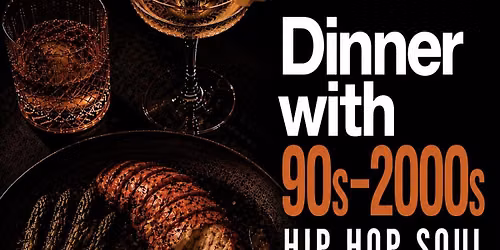 Dinner with HIP HOP SOUL ..Indoor\/Patio Dinner Party + $5 Happy Hour
