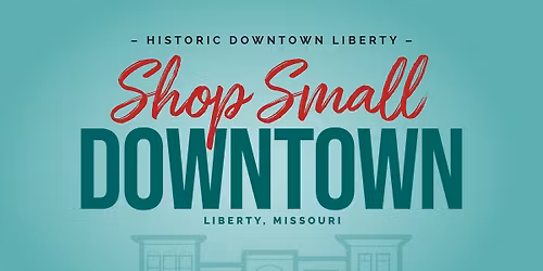  Shop Small Saturday in Historic Downtown Liberty