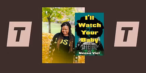 Author Talk: Neena Viel "I'll Watch Your Baby"
